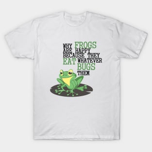 FROGS EAT WHATEVER BUGS THEM T-Shirt